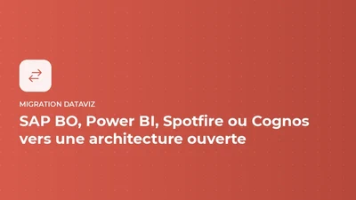 Migration DataViz - SAP BO, Power BI, Spotfire ou Cognos vers une architecture ouverte et interopérable featured image