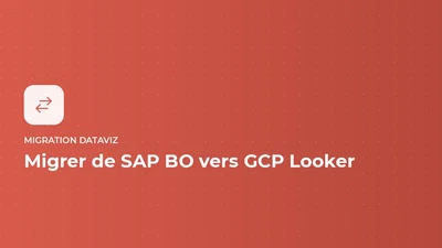 Migration DataViz - migrer de SAP BO vers GCP Looker featured image