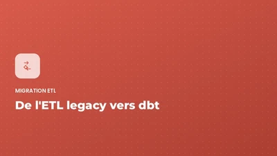 Migration ETL - de l'ETL legacy vers dbt featured image